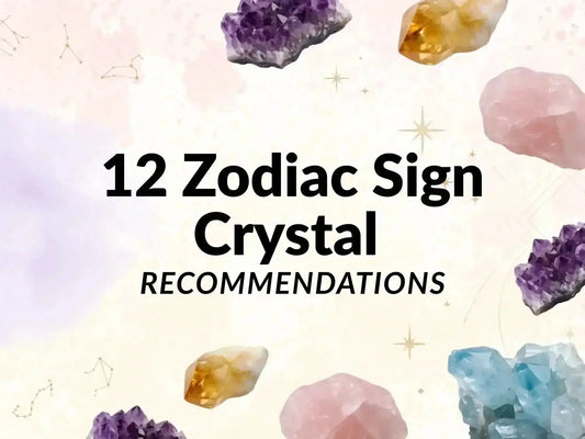 12 Zodiac Sign Crystal Recommendations: What Crystal Should You Wear?